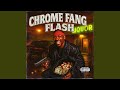 CHROME FANG FLASH