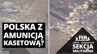 Broń zakazana. Polska będzie produkować amunicję kasetową? | Sekcja Militarna odc. 26