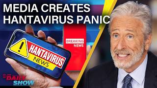 Hantavirus Is Not the Next Covid, But Try Telling That to the News Media | The Daily Show