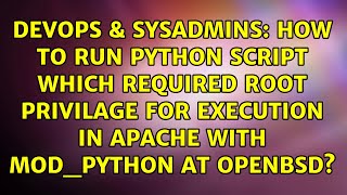 How to run python script which required root privilage for execution in apache with mod_python...
