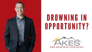 Drowning In Opportunity?