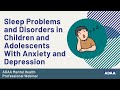 Sleep Problems and Disorders in Children and Adolescents With Anxiety and Depression