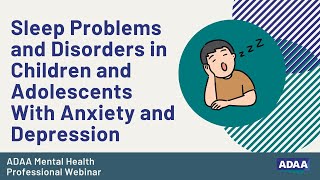 Sleep Problems and Disorders in Children and Adolescents With Anxiety and Depression