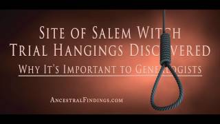 AF-088: Site of Salem Witch Trial Hangings Discovered: Why It's Important to Genealogists