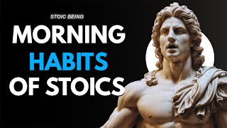 10 THINGS You SHOULD do every MORNING (Stoic Morning Routine) | Stoicism | Stoic Being