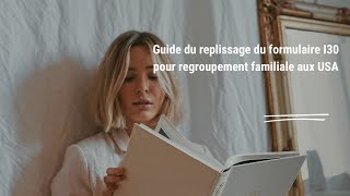 Guide Complet : Comment Remplir le Formulaire I-130 pour le Regroupement Familial