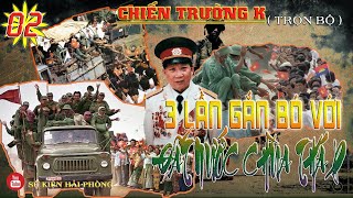 (Trọn Bộ) BA LẦN GẮN BÓ VỚI ĐẤT NƯỚC CHÙA THÁP Phần 02 | Hồi Ký Phùng Đình Ấm |Hồi Ký Chiến Trường K