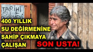 Osmanlı'dan kalan 4 Asırlık Tarihi Su Değirmeni