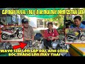 Clip 14/6 hướng dẫn ae mua máy Đrem 125 thái lan,Wave 125i lên láp dài anh CÔNG Strang lên máy thái