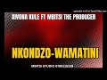 XIVONAKULE FT MBITSI THE PRODUCER- NKONDZO WAMATINI