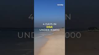 4 days in Goa under Rs 7,000 #shorts #travel