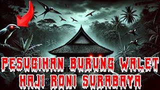 SURABAYA HEBOH ! PESUGIHAN BURUNG WALET HAJI RONI ! CERITA HOROR PESUGIHAN