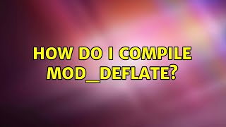 How do I compile mod_deflate?