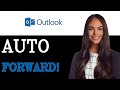How To Auto Forward Emails In Outlook (2025)