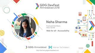 #DevFestAhm - GDG Ahmedabad DevFest 2018 - Web for all - Accessibility by Neha Sharma