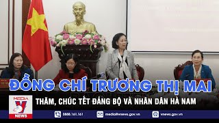 Đồng chí Trương Thị Mai thăm, chúc tết Đảng bộ và Nhân dân Hà Nam - VNEWS