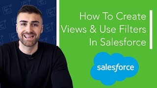Create Views & Use Filters In Salesforce Lightning | Full Tutorial | 2022