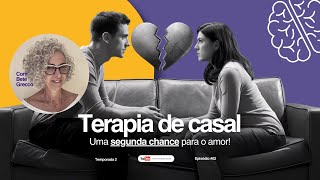 TERAPIA DE CASAL: UMA SEGUNDA CHANCE PARA O AMOR! | Com Bete Grecco