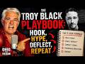 The Troy Black Playbook: Hook, Hype, Deflect, Repeat