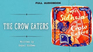The Crow Eaters | Bapsi Sidhwa | Full Audiobook