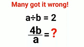 a÷b = 2, 4b/a = ? Many got this wrong!#satmath #sat #satprep