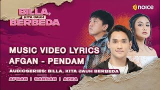MUSIC VIDEO LYRICS | AFGAN - PENDAM - AUDIOSERIES: BILLA, KITA JAUH BERBEDA - AFGAN, SANSAN & AZKA
