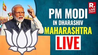 Republic Live: PM Modi's Mega Public Meeting In Dharashiv, Maharashtra | Lok Sabha Election 2024