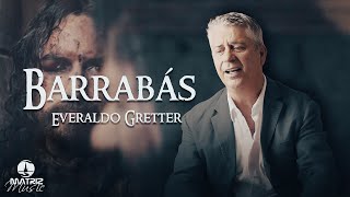 Barrabás - Everaldo Gretter [Clipe oficial]