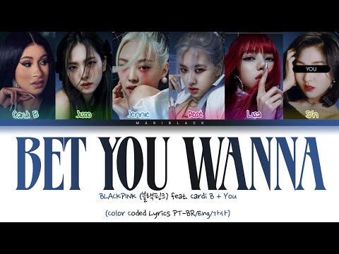 BLACKPINK Feat. Cardi B - Bet You Wanna (Color Coded Lyrics PT-BR/Eng ...