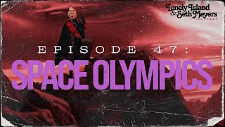 Space Olympics | The Lonely Island and Seth Meyers Podcast Episode 47