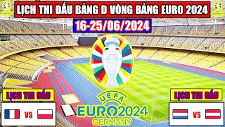 Lịch Thi Đấu Bóng Đá Vòng Bảng Euro 2024 Bảng D | Pháp Đại Chiến Hà Lan | Kết Quả Euro 2024