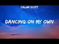 Calum Scott - Dancing On My Own (Lyrics)