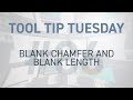 Tool Tip Tuesday #86 - Blank Chamfer and Blank Length