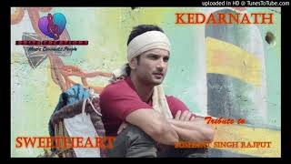 Tribute to Sushant Singh Rajput | Sweetheart | Kedarnath (movie) | Sushant Singh Rajput & Sara Ali K