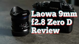 Laowa 9mm f2.8 Zero D for Fujifilm X Mount - 18+ month review