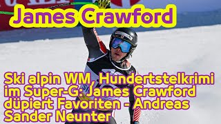 James Crawford.. Ski alpin WM, Hundertstelkrimi im Super-G James Crawford düpiert Favoriten