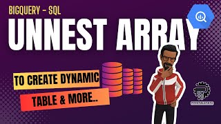 Using UNNEST & STRUCT with ARRAYS to create dynamic tables in SQL | BigQuery