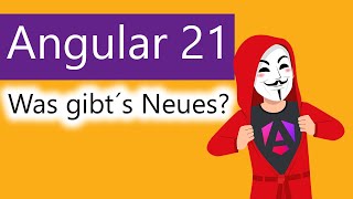 Angular 21 ist da! Die wichtigsten Neuerungen praxisnah erklärt (2025)
