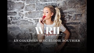 En coulisses avec Élodie Routhier | Avril Magazine