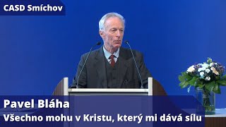 Pavel Bláha • dopolední bohoslužba • 8.2.2025 • Všechno mohu v Kristu, který mi dává sílu