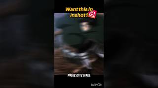 How to make aggressive shake in inshot