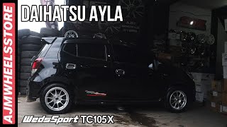 (FULL DETAIL PENJELASAN) MODIFIKASI DAIHATSU AYLA VELG WEDSSPORT TC105X // AJMHEELSSTORE