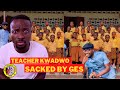 Why TEACHER KWADWO is TRENDING Teacher Kwadwo Vs GES