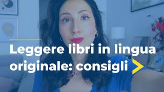 Leggere in lingua originale : consigli e falsi miti