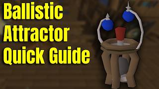 Ballistic Attractor Quick Guide OSRS