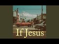 If Jesus