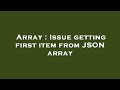Array : Issue getting first item from JSON array