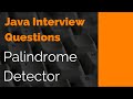 Java Interview Questions: Palindrome detector