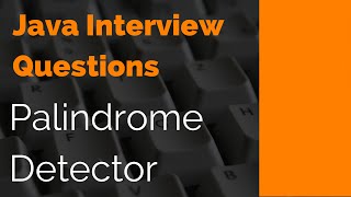 Java Interview Questions: Palindrome detector