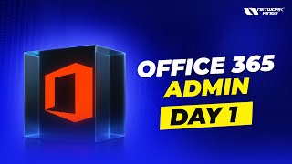 Office 365 Admin Day 1 | Beginner Guide to Microsoft 365 Administration